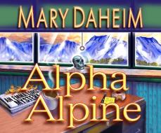 Alpha Alpine: An Emma Lord Mystery di Mary Daheim edito da Dreamscape Media