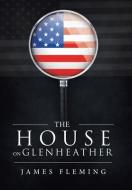The House on Glenheather di James Fleming edito da IUNIVERSE INC
