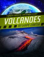 Volcanoes Reshape Earth! di Charlie Light edito da GARETH STEVENS INC