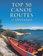 Top 50 Canoe Routes of Ontario di Kevin Callan edito da FIREFLY BOOKS LTD