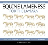 Equine Lameness for the Layman di G. Robert Grisel edito da Trafalgar Square