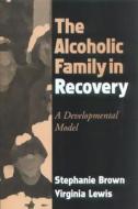 The Alcoholic Family in Recovery di Stephanie Brown, Virginia M. Lewis edito da Guilford Publications