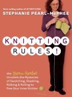 Knitting Rules! di Stephanie Pearl-McPhee edito da Storey Books