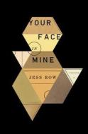 Your Face in Mine di Jess Row edito da Riverhead Books