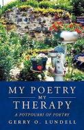 My Poetry My Therapy di Gerry O. Lundell edito da XULON PR