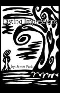 Lasting Impressions di James Pack edito da STRATEGIC BOOK PUB