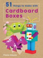 51 Things to Make with Cardboard Boxes di Fiona Hayes edito da QEB PUB