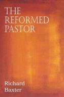 The Reformed Pastor di Richard Baxter edito da Bottom of the Hill Publishing