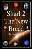 Sharl 2 the New Breed di Ronald L. Davis, Ron L. Davis edito da LIGHTNING SOURCE INC