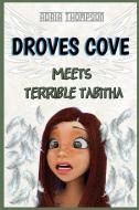 Droves Cove Meets Terrible Tabitha di Adria Thompson edito da LIGHTNING SOURCE INC