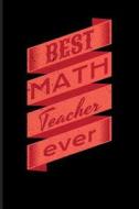 Best Math Teacher Ever: Mathematics Blank Lined Journal di Eve Emelia edito da LIGHTNING SOURCE INC