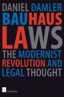 Bauhaus Laws di Daniel Damler edito da INTERSENTIA