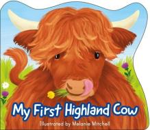 My First Highland Cow di Melanie Mitchell edito da KELPIES