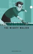The Mighty Walzer di Howard Jacobson edito da OBERON BOOKS