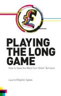 Playing the Long Game: How to Save the West from Short-Termism di Laurie Fitzjohn-Sykes edito da IMPRINT ACADEMIC