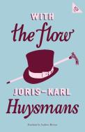 With The Flow di HUYSMANS JORIS KARL edito da Alma Books Ltd
