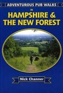 Adventurous Pub Walks In Hampshire And The New Forest di Nick Channer edito da Countryside Books