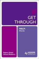 Get Through MRCP: PACES di Rajeev Gulati edito da CRC Press