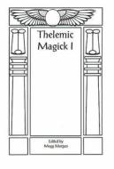 Thelemic Magick I di Mogg Morgan edito da Mandrake of Oxford