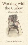 Working With The Curlew di Trevor Robinson edito da Green Books