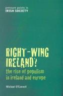 Right-Wing Ireland?: The Rise of Populism in Ireland and Europe di Michael O'Connell edito da LIFFEY PR