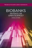 Biobanks: Patents or Open Science? di Antonella De Robbio edito da WOODHEAD PUB