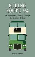 Riding Route 94 di David McKie edito da Pimpernel Press Ltd