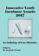 Innovative Youth Incubator Awards 2017 edito da ACPIL