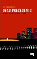 Dead Precedents di Roy Christopher edito da Watkins Media