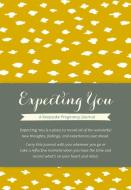 Expecting You: A Keepsake Pregnancy Journal di Amelia Riedler edito da COMPENDIUM INC