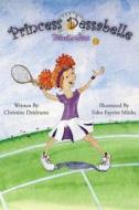 Princess Dessabelle: Tennis Star di Christine Dzidrums edito da Creative Media Publishing