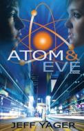 Atom & Eve di Jeff Yager edito da Hannacroix Creek Books