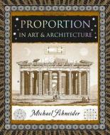 Proportion: In Art and Architecture di Michael Schneider edito da WOODEN BOOKS