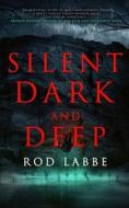 Silent, Dark, and Deep di Wicked House Publishing, Rod Labbe edito da Jei Productions LLC