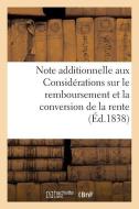 Note Additionnelle Aux Considï¿½rations Sur Le Remboursement Et La Conversion de la Rente di Sans Auteur edito da Hachette Livre - Bnf