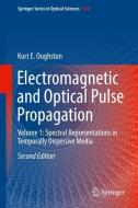 Electromagnetic and Optical Pulse Propagation di Kurt E. Oughstun edito da Springer International Publishing