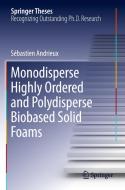 Monodisperse Highly Ordered and Polydisperse Biobased Solid Foams di Sébastien Andrieux edito da Springer International Publishing