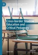 Cross-border Shadow Education and Critical Pedagogy di Glenn Toh edito da Springer International Publishing