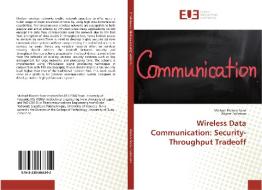 Wireless Data Communication: Security-Throughput Tradeoff di Michael Ekonde Sone, Wayne Patterson edito da Editions universitaires europeennes EUE