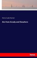 Airs from Arcady and Elsewhere di Henry Cuyler Bunner edito da hansebooks