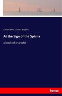 At the Sign of the Sphinx di Carolyn Wells, Claude F. Bragdon edito da hansebooks