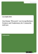 Das Drama "Woyzeck" von Georg Büchner. Formen und Funktionen der Commedia dell'Arte di Lisa-Sophie Roth edito da GRIN Verlag