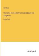 Elemente der Geometrie in Lehrsätzen und Aufgaben di Carl Spitz edito da Anatiposi Verlag