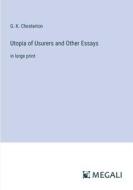Utopia of Usurers and Other Essays di G. K. Chesterton edito da Megali Verlag