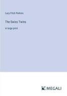 The Swiss Twins di Lucy Fitch Perkins edito da Megali Verlag