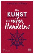 Die Kunst des reifen Handelns di Thomas Härry edito da SCM Brockhaus, R.