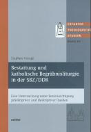 Bestattung und katholische Begräbnisliturgie in der SBZ/DDR di Stephan George edito da Echter Verlag GmbH