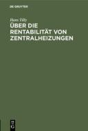 Über die Rentabilität von Zentralheizungen di Hans Tilly edito da De Gruyter