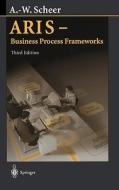 Aris - Business Process Frameworks di August-Wilhelm Scheer edito da Springer-verlag Berlin And Heidelberg Gmbh & Co. Kg