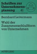 Wahl der Zusammenschlußform von Unternehmen di Bernhard Leitermann edito da Lang, Peter GmbH